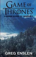 Game of Thrones: A Binge Guide to Season 5: An Unofficial Viewer's Guide to HBO's Award-Winning Television Epic