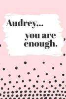 Audrey You Are Enough