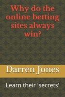 Why Do the Online Betting Sites Always Win?