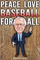 Funny Bernie Sanders Gift Journal Peace Love Baseball For All