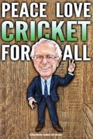 Funny Bernie Sanders Gift Journal Peace Love Cricket For All