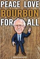 Funny Bernie Sanders Gift Journal Peace Love Bourbon For All