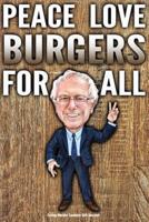 Funny Bernie Sanders Gift Journal Peace Love Burgers For All