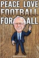 Funny Bernie Sanders Gift Journal Peace Love Football For All