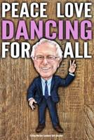 Funny Bernie Sanders Gift Journal Peace Love Dancing For All