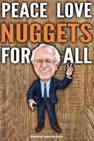Funny Bernie Sanders Gift Journal Peace Love Nuggets For All