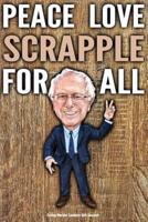 Funny Bernie Sanders Gift Journal Peace Love Scrapple For All