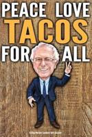 Funny Bernie Sanders Gift Journal Peace Love Tacos For All