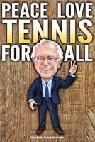 Funny Bernie Sanders Gift Journal Peace Love Tennis For All