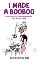 I made a booboo: A mom who had parenting all sorted...until she had a baby
