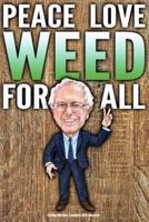 Funny Bernie Sanders Gift Journal Peace Love Weed For All