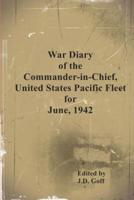 War Diary of the Commander-in-Chief, United States Pacific Fleet, June 1942