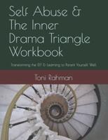 Self Abuse & The Inner Drama Triangle Workbook