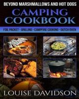 Camping Cookbook Beyond Marshmallows and Hot Dogs