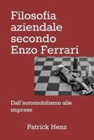 Filosofia aziendale secondo Enzo Ferrari: dall'automobilismo alle imprese
