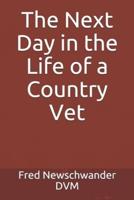 The Next Day in the Life of a Country Vet