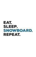 Eat Sleep Snowboard Repeat