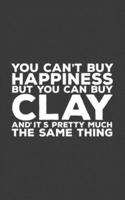 You Can't Buy Happiness But You Can Buy Clay