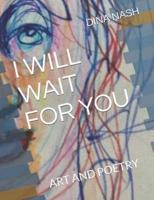 I Will Wait for You