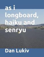 as i longboard, haiku and senryu