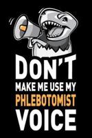 Don't Make Me Use My Phlebotomist Voice