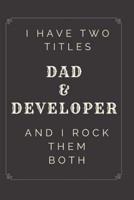 I Have Two Titles Dad and Developer And I Rock Them Both Notebook Journal