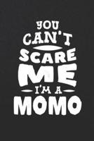 You Can't Scare Me I'm A Momo