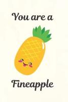 You Are A Fineapple