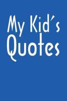 My Kid's Quotes