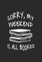 Sorry My Weekend Is All Booked