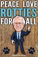 Funny Bernie Sanders Gift Journal Peace Love Rotties For All