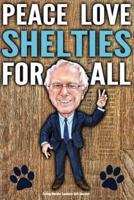 Funny Bernie Sanders Gift Journal Peace Love Shelties For All