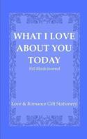 What I Love About You Today Fill-Blank-Journal