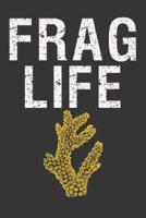 Frag Life