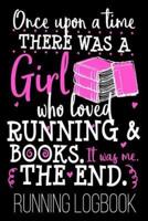 Once Upon A Time There Was A Girl Who Loved Running & Books. It Was Me. The End. Running Logbook