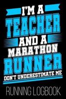 I'm A Teacher And A Marathon Runner Don't Underestimate Me Running Logbook