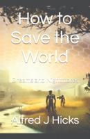How to Save the World: Dreams and Nightmares