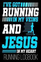 I've Got Running In My Veins And Jesus In My Heart Running Logbook