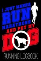 I Just Wanna Run Marathons And Pet My Dog Running Logbook
