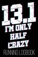 13.1 I'm Only Half Crazy Running Logbook