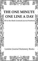 The One-Minute One Line A Day Fill-in-the-Blank Gratitude Journal Notebook