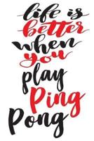 Life Is Better When You Play Ping Pong