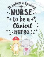 It Takes A Special Nurse To Be A Clinical Nurse