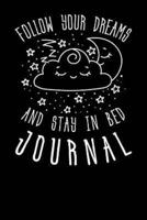 Follow Your Dreams And Stay In Bed Journal
