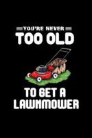 You're Never Too Old To Get A Lawnmower