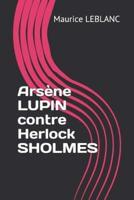 Arsène LUPIN Contre Herlock SHOLMES