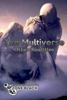 The Multiverses Other Realities