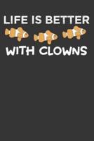 Life Is Better With Clowns