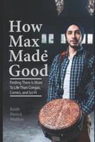 How Max Made Good