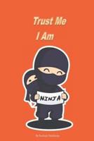 Trust Me I Am Ninja